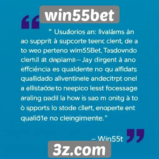 Suporte ao cliente do win55bet avaliado por usuários