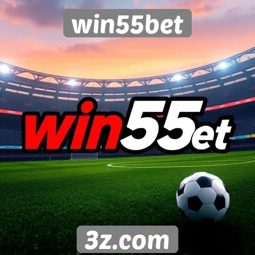 plataforma win55bet é destaque em apostas esportivas